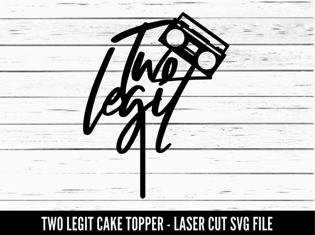 Two Legit Cake Topper SVG file - Digital Download - CelebrationWarehouse